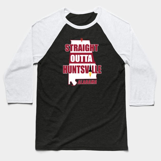 Straight Outta Huntsville, ALABAMA Baseball T-Shirt by Duds4Fun